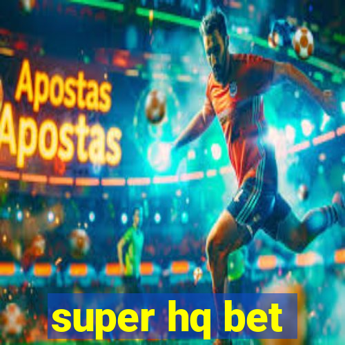 super hq bet